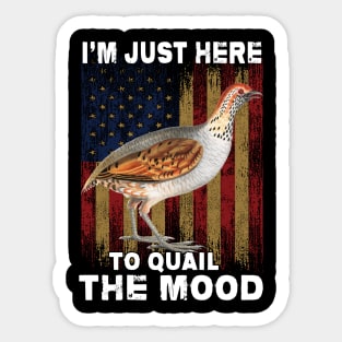 I'm Just Here to Quail The Mood Funny Sticker